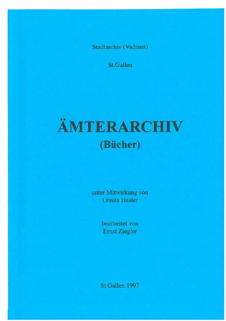 Ämterarchiv (Bücher) (Ernst Ziegler, unter Mitwirkung von Ursula Hasler, St. Gallen 1997)